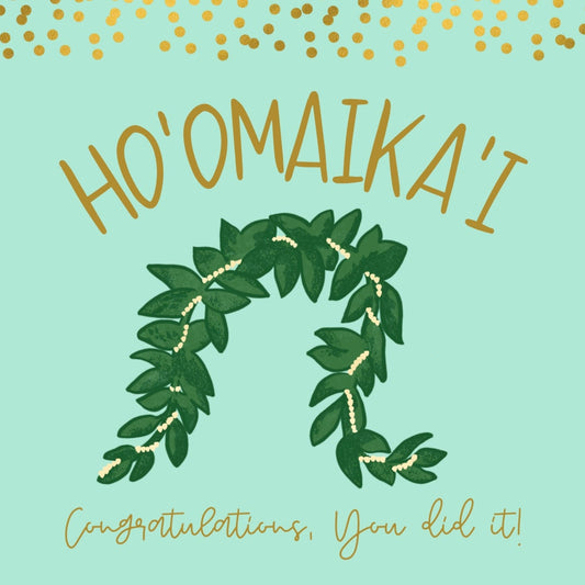 Ho'omaika'i! You did it Greeting Card