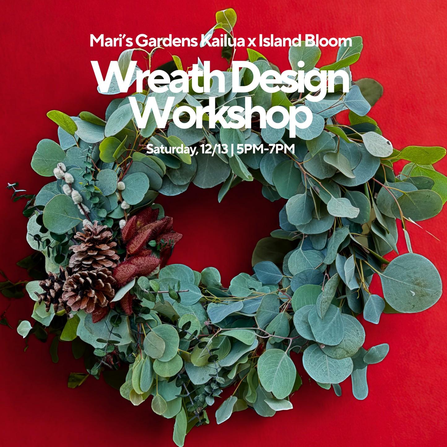 12/13 Wreath Design Worskhop (Kailua)