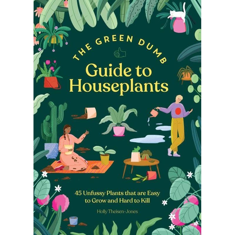 Green Dumb Guide to Houseplants: 45 Unfussy Plants