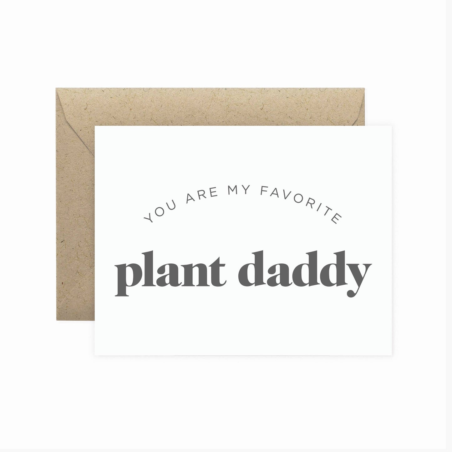 My Favorite Plant Daddy Greeting Card