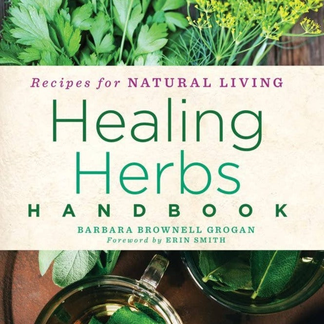 Healing Herbs Handbook: Recipes for Natural Living