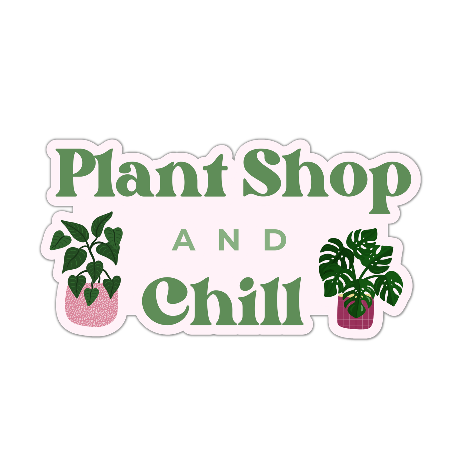 Plant Shop and Chill Sticker
