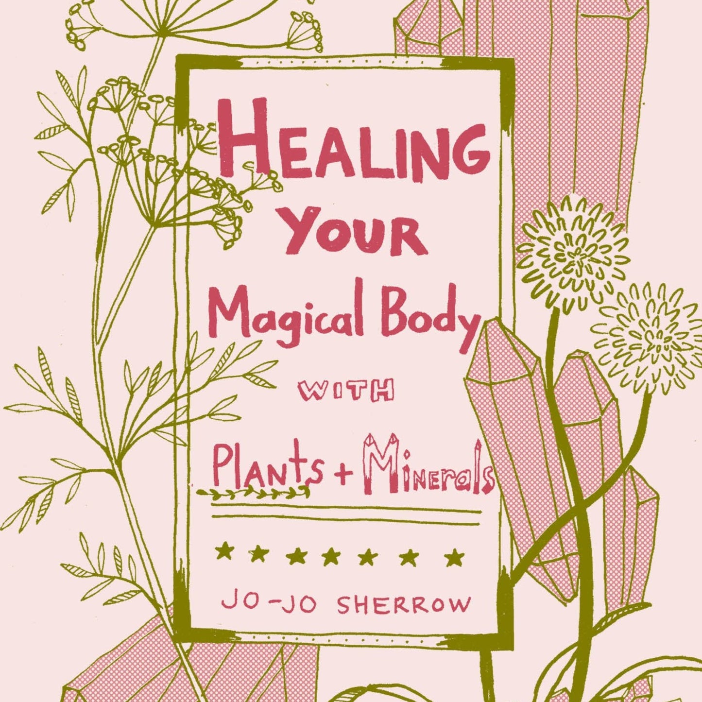 Healing Your Magical Body with Plants & Minerals (Zine)