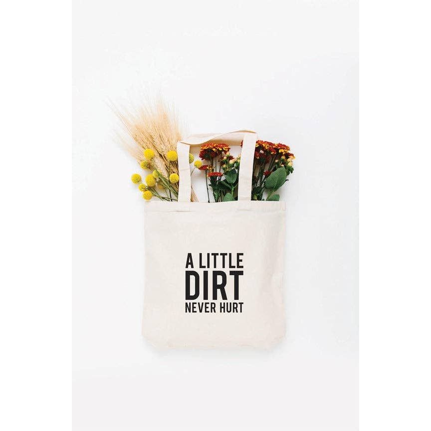A Little Dirt Never Hurt Eco Friendly Canvas Tote Bag | Gift | Reusable Bag