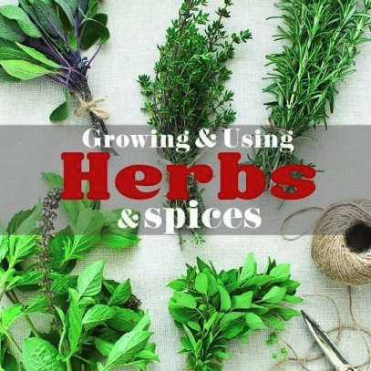 Growing & Using Herbs & Spices