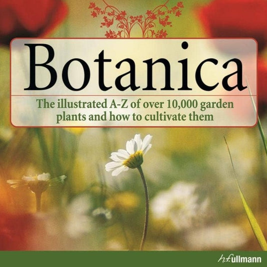 Botanica: 10,000 Garden Plants and How to Cultivate Them