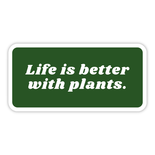 Life is Better With Plants Sticker