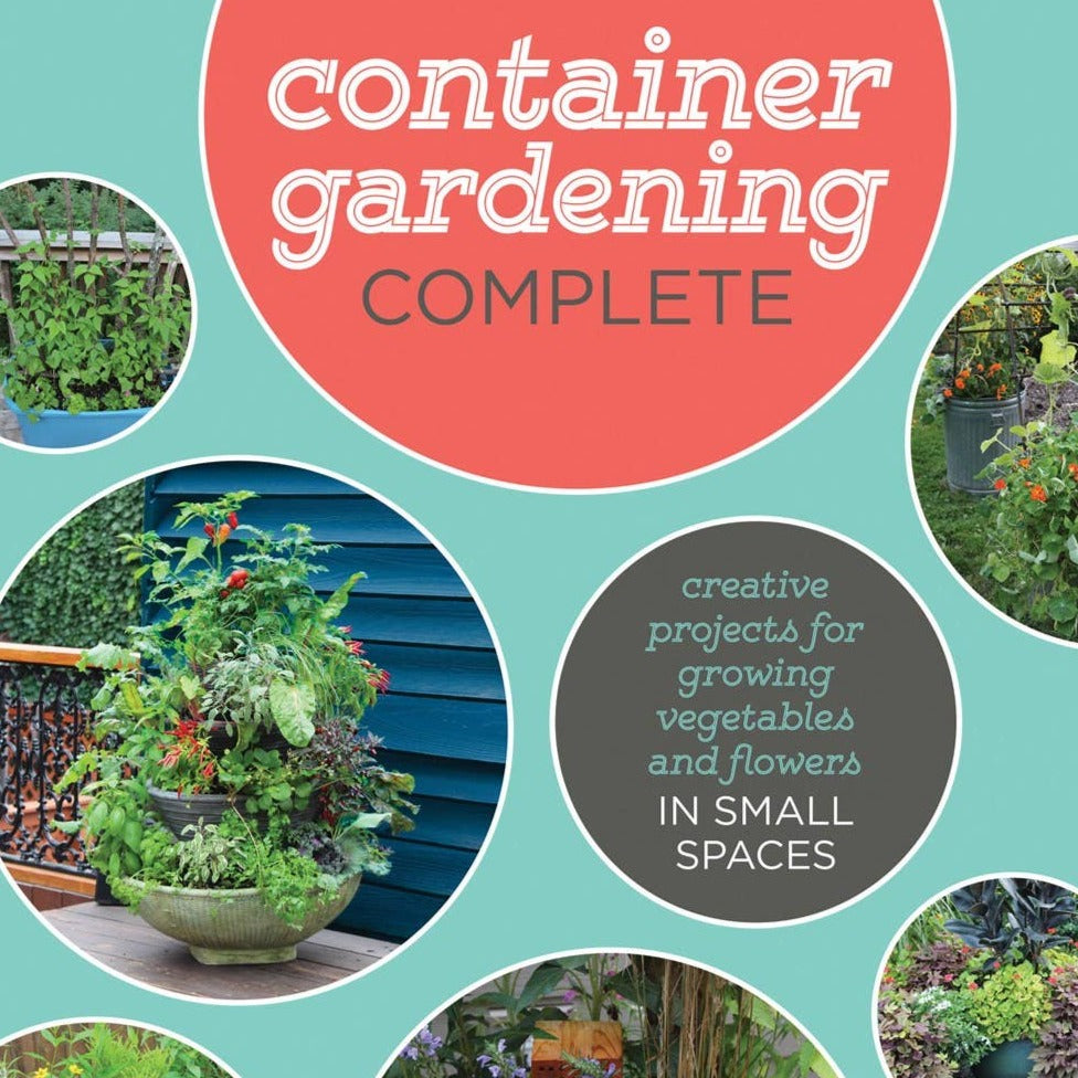 Container Gardening Complete: Creative Projects Small Spaces