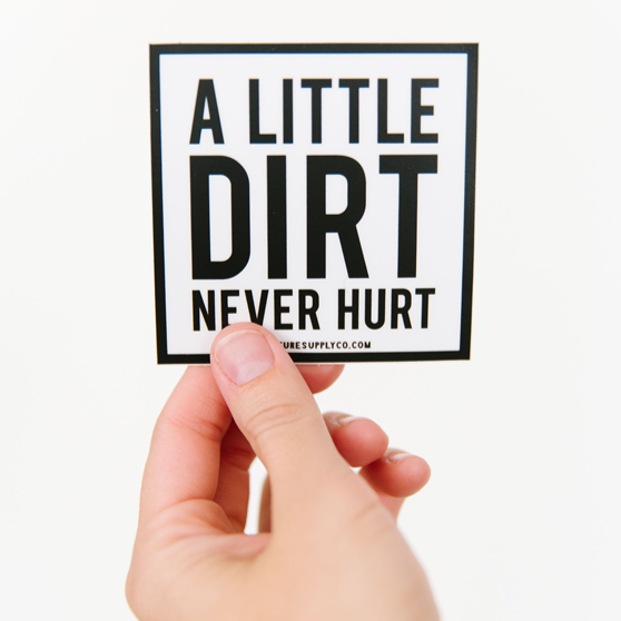 Dirt Never Hurt Sticker
